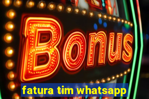 fatura tim whatsapp